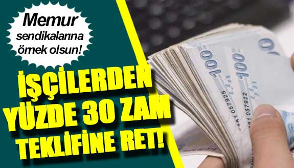 Memur Sendikalarına Örnek Olsun: İşçiler Yüzde 30 Zam Teklifini Kabul Etmedi!