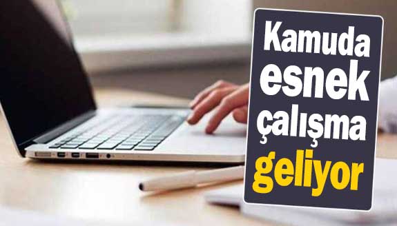 Kamuda Esnek Çalışma Geliyor: İşte Yeni Düzenin Detayları